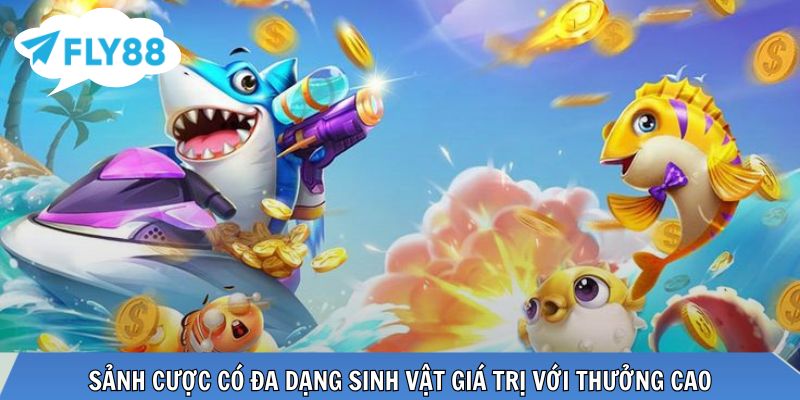 Sảnh cược có đa dạng sinh vật giá trị với thưởng cao