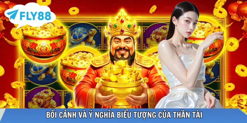 Nguồn gốc và ý nghĩa của game nổ hũ Cai Shen 