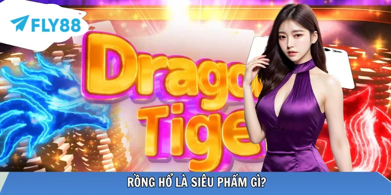 Khái quát về game bài Dragon Tiger