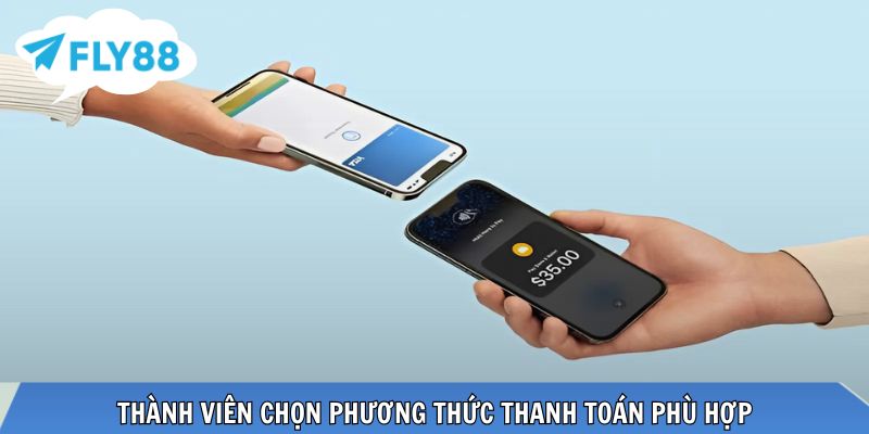 Thành viên chọn phương thức thanh toán phù hợp