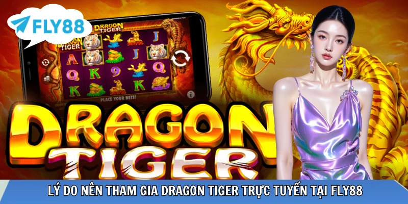 Ưu điểm khi trải nghiệm Dragon Tiger trực tuyến